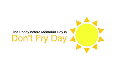 Fototapeta premium Vector illustration on the theme of Don't fry day observed each year on last Friday before memorial day in the month of May.