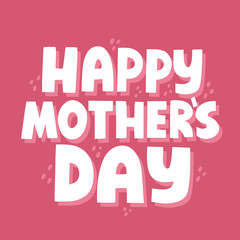 Happy mother's day congratulation. Hand drawn vector lettering for card, banner