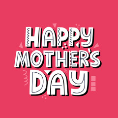 Happy mother's day congratulation. Hand drawn vector lettering for card, banner
