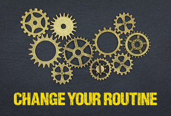 Change your routine