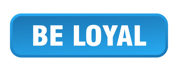 be loyal button. be loyal square 3d push button