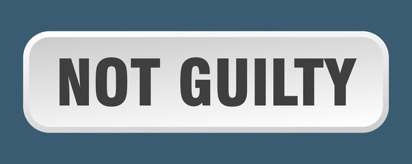 not guilty button. not guilty square 3d push button