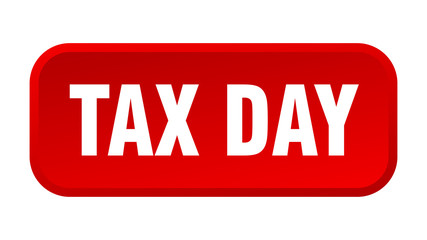 tax day button. tax day square 3d push button