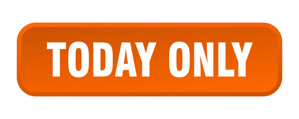 today only button. today only square 3d push button