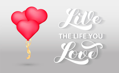 Live the life you love brush lettering. Vector stock illustration for banner or poster