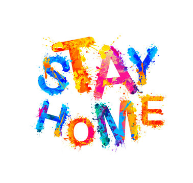 Stay home. Motivational inscription of splash paint letters