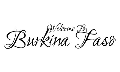 Welcome To Burkina Faso Creative Cursive Grungy Typographic Text on White Background