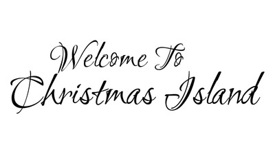 Welcome To  Christmas  Island Creative Cursive Grungy Typographic Text on White Background