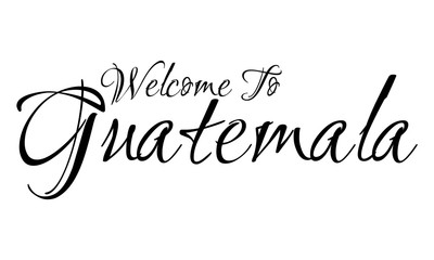 Welcome To Guatemala Creative Cursive Grungy Typographic Text on White Background
