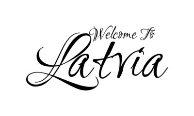 Welcome To  Latvia Creative Cursive Grungy Typographic Text on White Background