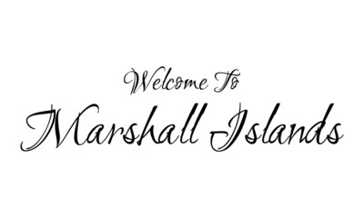 Welcome To Marshall Islands Creative Cursive Grungy Typographic Text on White Background