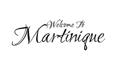 Naklejka na ściany i meble Welcome To Martinique Creative Cursive Grungy Typographic Text on White Background