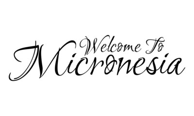 Naklejka na ściany i meble Welcome To Micronesia Creative Cursive Grungy Typographic Text on White Background