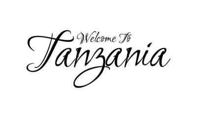 Welcome To Tanzania Creative Cursive Grungy Typographic Text on White Background - obrazy, fototapety, plakaty