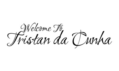 Welcome To Tristan da Cunha Creative Cursive Grungy Typographic Text on White Background