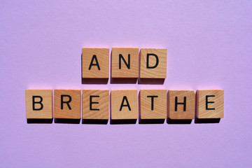 and breathe, words in 3d wood alphabet letters