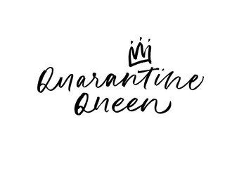Quarantine queen vector lettering with crown for self quarantine time. Protection or measure from coronavirus, COVID 19.
