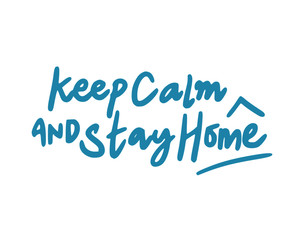 Keep calm and stay home. Lettering typography poster with text about health and self quarantine. Hand lettering script quote, label, tag, sticker, sign, art design. Vintage hand drawn illustration