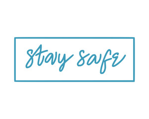 Stay Safe. Lettering typography poster with text about health and self quarantine. Hand lettering script quote, label, tag, sticker, sign, art design. Vintage hand drawn illustration