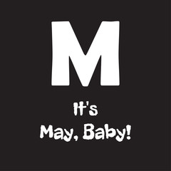 Funny phrase about the designation of the month of the year baby. Creative design on a dark background for printing on clothes and things.