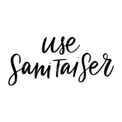 USE SANITIZER. MOTIVATIONAL VECTOR HAND LETTERING TYPOGRAPHY ABOUT BEING HEALTHY IN VIRUS TIME. Coronavirus Covid-19 awareness