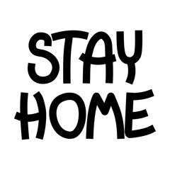 lettering stay home in black geometric letters on a white background. Cute Lettering typography design for self protection times and home awareness social media campaign and coronavirus prevention