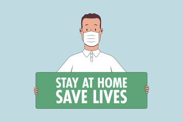 Stay at home, save lives. Social media campaign and coronavirus prevention. Self isolation. Young man in medical mask holding banner in hands. Vector illustration