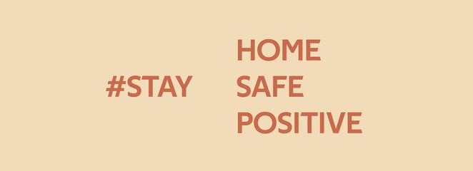 stay home. stay safe. stay positive. banner with text hashtag. concept of quarantine isolation during an outbreak of the dangerous covid-19 coronavirus disease 2020 year. ofl font