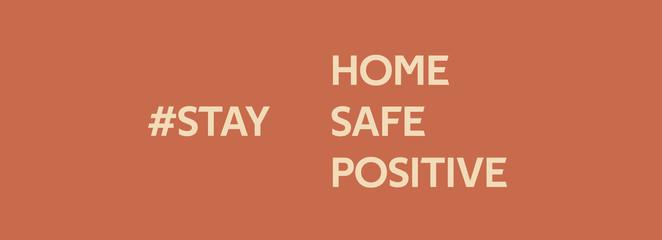 stay home. stay safe. stay positive. banner with text hashtag. concept of quarantine isolation during an outbreak of the dangerous covid-19 coronavirus disease 2020 year. ofl font