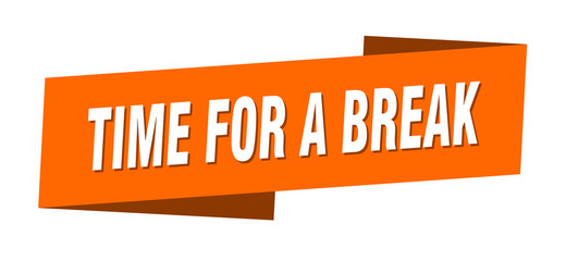 time for a break banner template. time for a break ribbon label sign