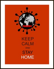 Keep calm and stay home, pandemic. Poster urging people to observe quarantine. Corona virus - staying at home print. Corona virus Creative poster concept. Home Quarantine illustration. Vector.