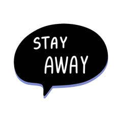 Stay away hand drawn vector illustration speech bubble in cartoon comic style covid-19 coronavirus pandemic