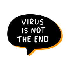 Virus is not the end hand drawn vector illustration speech bubble in cartoon comic style covid-19 coronavirus pandemic print poster card banner