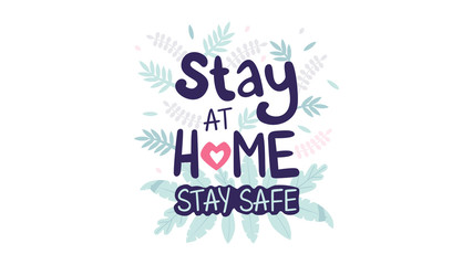 Fototapeta na wymiar Stay at home. Stay safe. Motivational phrase. Flat design vector, handwritten lettering with flat design tropical leaves