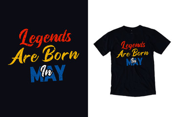 Legends are born in may modern typography quote black t shirt design