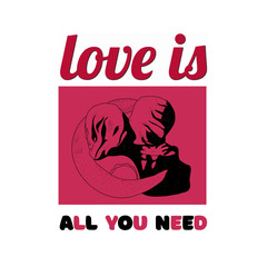 abstract silhouette man kisses a woman. Typography composition with slogan - All you need is love