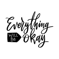 Everything will be okay. Inspirational quote. Hand lettering illustration. Handwritten modern brush calligraphy. 