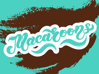 Obraz premium Macaroons. The name of popular French dessert. Hand drawn lettering. Vector illustration. Best for cafe or restaurant design