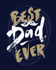 Happy Father's Day - Best Dad ever. Cute hand drawn doodle lettering postcard. Lettering art for banner, invitation.