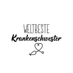 German text: World's best nurse. Lettering. Banner. calligraphy vector illustration.