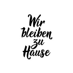 Obraz premium German text: We stay at Home. Lettering. Banner. calligraphy vector illustration. Corona Virus prevention. COVID-19