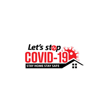 Let's Stop Covid-19 Stay Home Stay Safe Logo Design