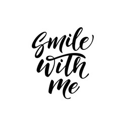 Smile with me phrase. Hand drawn brush style modern calligraphy. Vector illustration of handwritten lettering. 