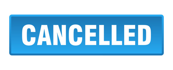 cancelled button. cancelled square blue push button