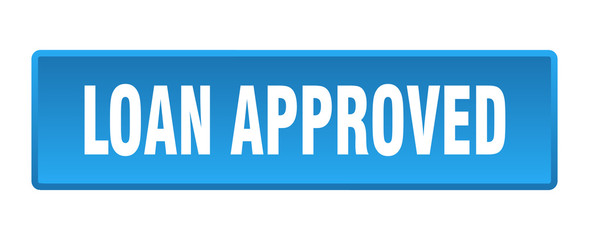 loan approved button. loan approved square blue push button
