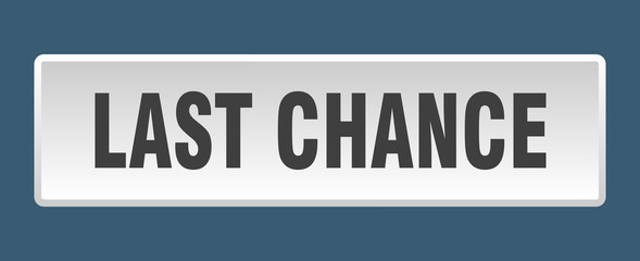 last chance button. last chance square white push button