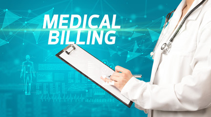doctor writes notes on the clipboard with MEDICAL BILLING inscription, medical diagnosis concept