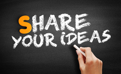 Share Your Ideas text on blackboard, concept background