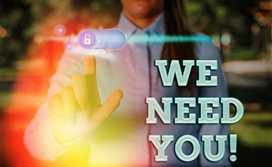 Conceptual hand writing showing We Need You. Concept meaning to fulfill the needs of the assignment...