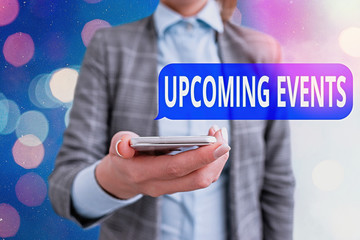 Conceptual hand writing showing Upcoming Events. Concept meaning the approaching planned public or...